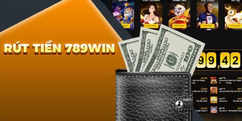 Quy trình rút tiền 789Win nhanh chóng hiệu quả mà người chơi cần biết 