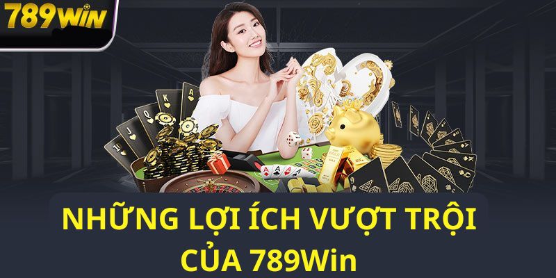 giới thiệu 789Win lợi ích